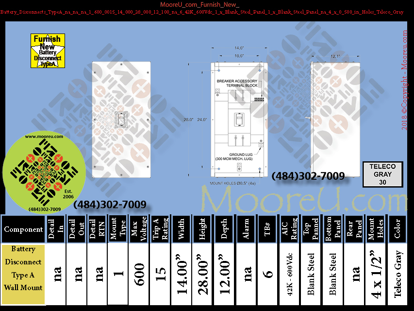 Furnish New Battery Disconnects TypeA na na na 1 600 0015 15 28 000 12 100 na 6 42K 600Vdc 1 x Blank Steel Panel 1 x Blank Steel Panel na 4 x 0 500 in Holes Teleco Gray