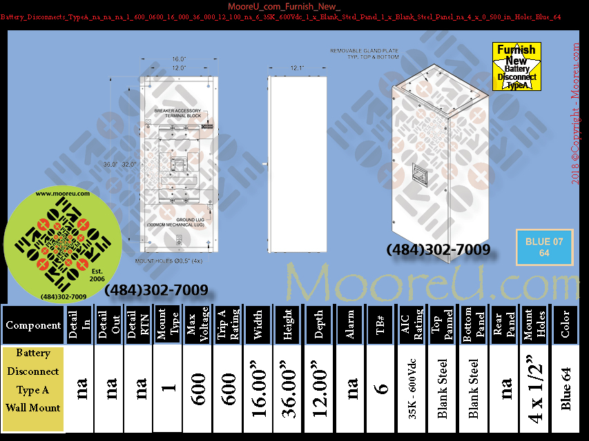 Furnish New Battery Disconnects TypeA na na na 1 600 0600 600 36 000 12 100 na 6 35K 600Vdc 1 x Blank Steel Panel 1 x Blank Steel Panel na 4 x 0 500 in Holes Blue 64