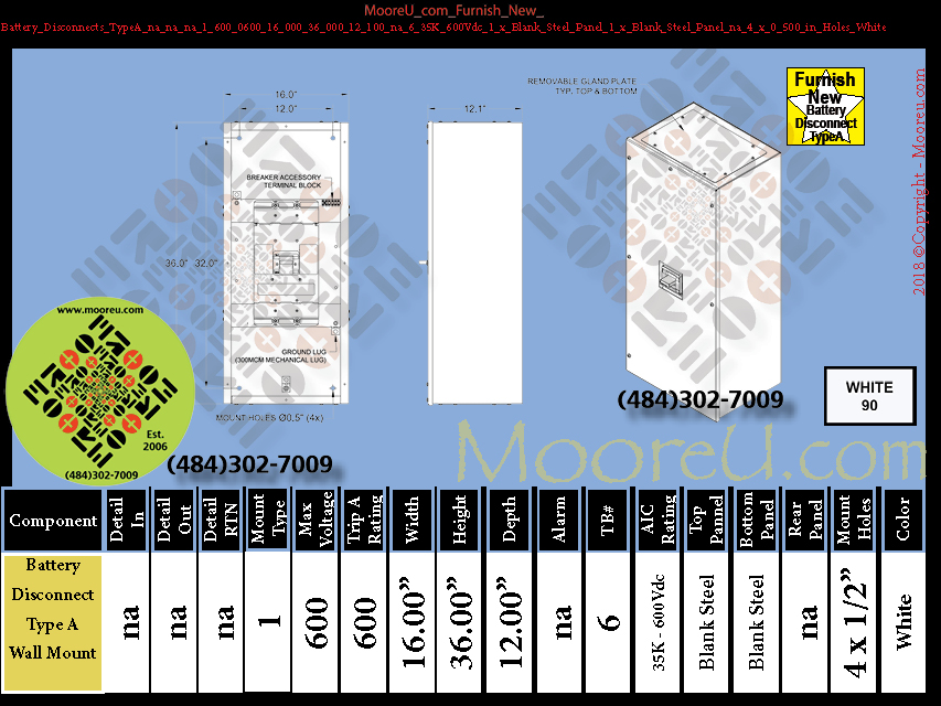 Furnish New Battery Disconnects TypeA na na na 1 600 0600 600 36 000 12 100 na 6 35K 600Vdc 1 x Blank Steel Panel 1 x Blank Steel Panel na 4 x 0 500 in Holes White