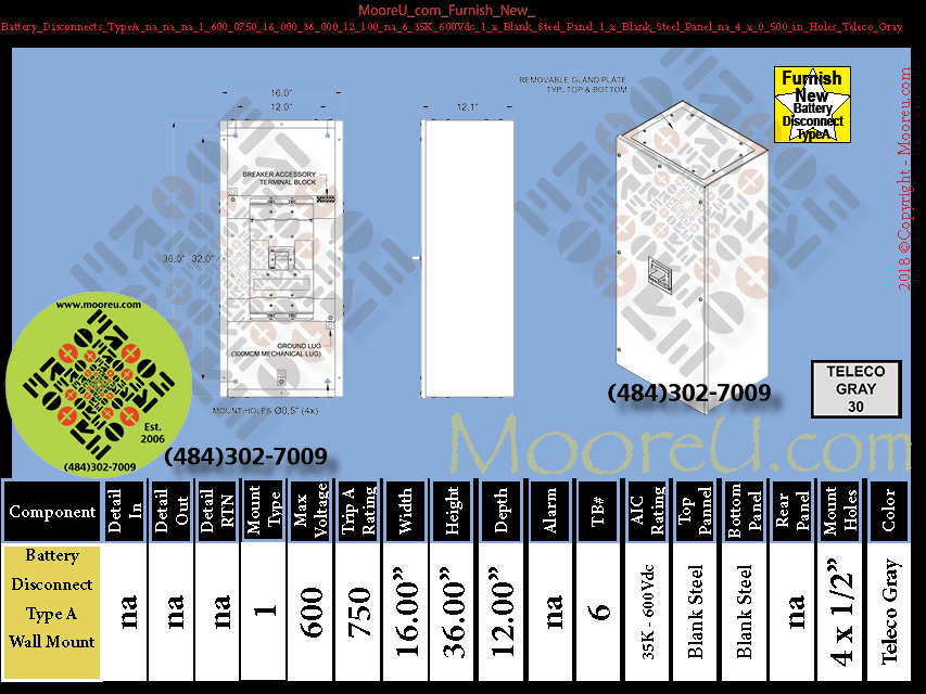 Furnish New Battery Disconnects TypeA na na na 1 600 0750 750 36 000 12 100 na 6 35K 600Vdc 1 x Blank Steel Panel 1 x Blank Steel Panel na 4 x 0 500 in Holes Teleco Gray