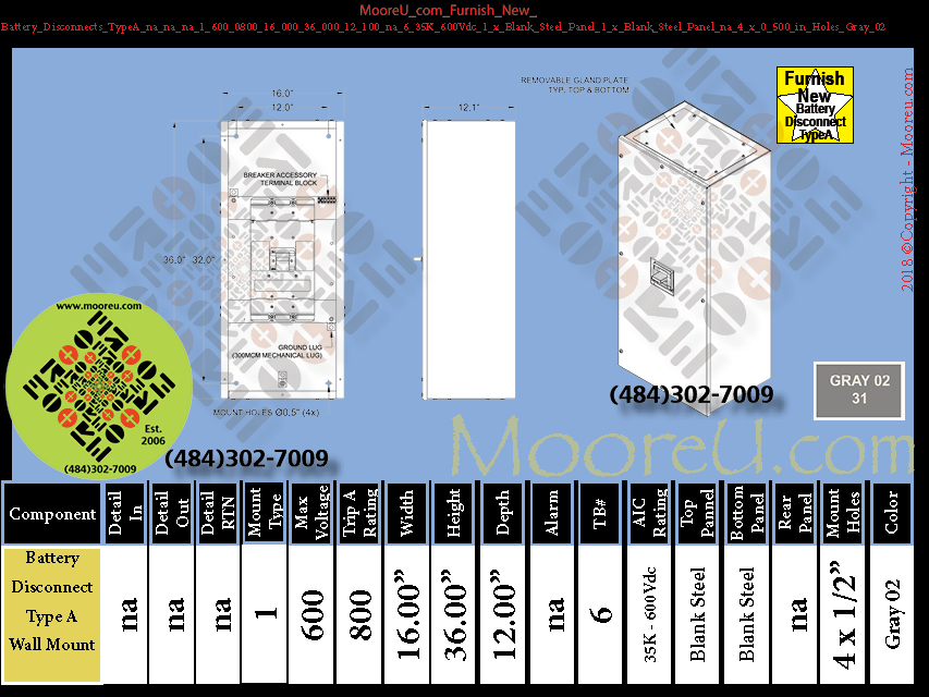 Furnish New Battery Disconnects TypeA na na na 1 600 0800 800 36 000 12 100 na 6 35K 600Vdc 1 x Blank Steel Panel 1 x Blank Steel Panel na 4 x 0 500 in Holes Gray 02