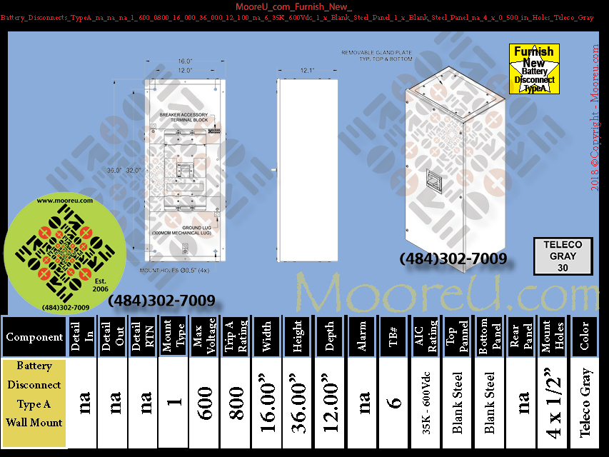 Furnish New Battery Disconnects TypeA na na na 1 600 0800 800 36 000 12 100 na 6 35K 600Vdc 1 x Blank Steel Panel 1 x Blank Steel Panel na 4 x 0 500 in Holes Teleco Gray