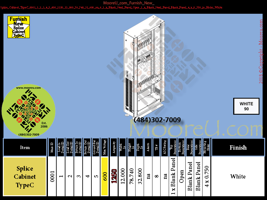 Product image for Furnish New Splice Cabinet TypeC 0001 1 2 3 4 5 600 1250 12 000 78 740 32 800 na 8 1 x Blank Steel Panel Open 1 x Blank Steel Panel Blank Panel 4 x 0 750 in Holes White