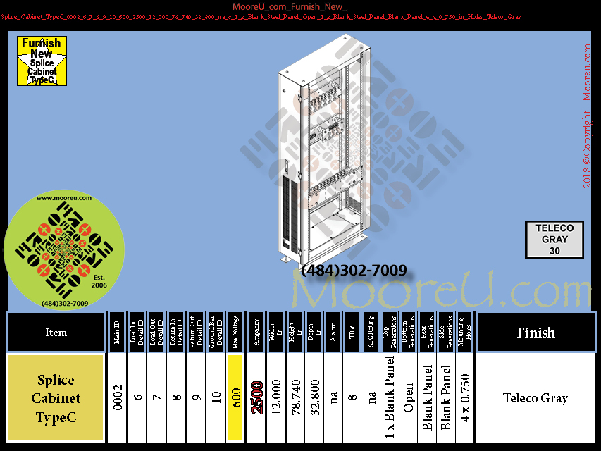 Product image for Furnish New Splice Cabinet TypeC 0002 6 7 8 9 10 600 2500 12 000 78 740 32 800 na 8 1 x Blank Steel Panel Open 1 x Blank Steel Panel Blank Panel 4 x 0 750 in Holes Teleco Gray