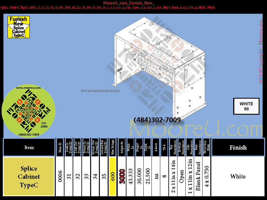 Product image for Furnish New Splice Cabinet TypeC 0006 31 32 33 34 35 600 3000 43 333 30 000 21 500 na 8 2 x 11in x 14in Open 1 x 11in x 12in Blank Panel 4 x 0 750 in Holes White